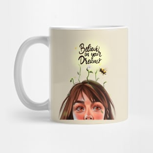 Believe in your dreams Mug